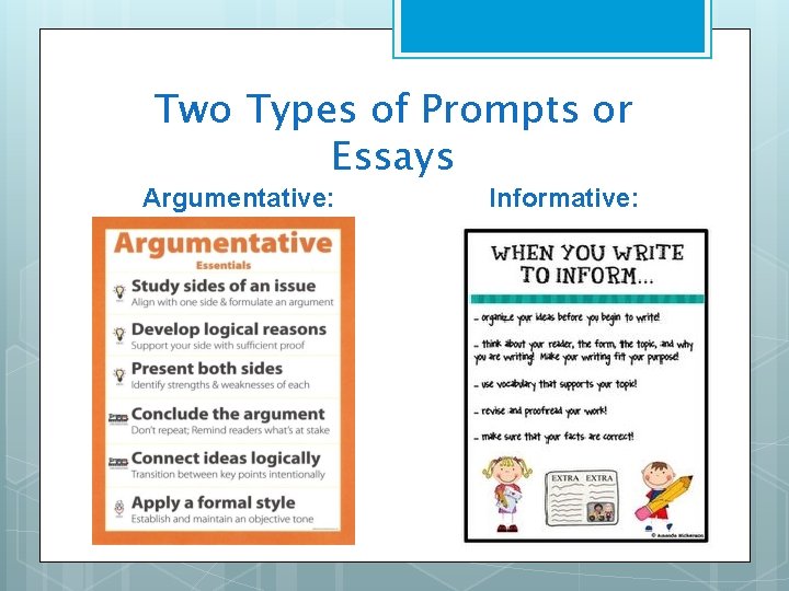 Two Types of Prompts or Essays Argumentative: Informative: 