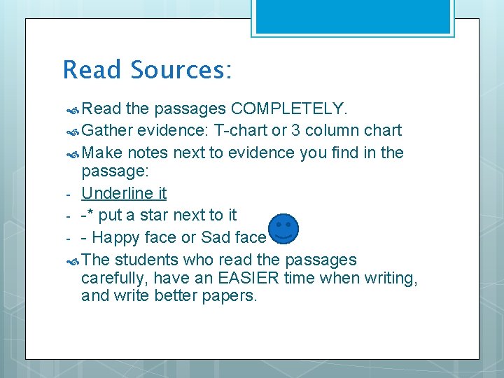 Read Sources: Read the passages COMPLETELY. Gather evidence: T-chart or 3 column chart Make