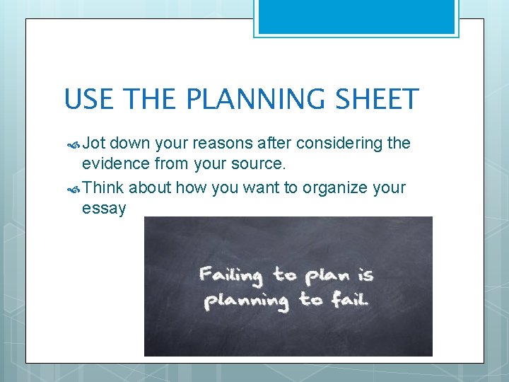 USE THE PLANNING SHEET Jot down your reasons after considering the evidence from your