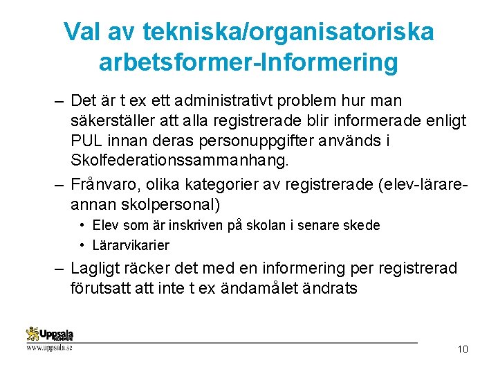 Val av tekniska/organisatoriska arbetsformer-Informering – Det är t ex ett administrativt problem hur man