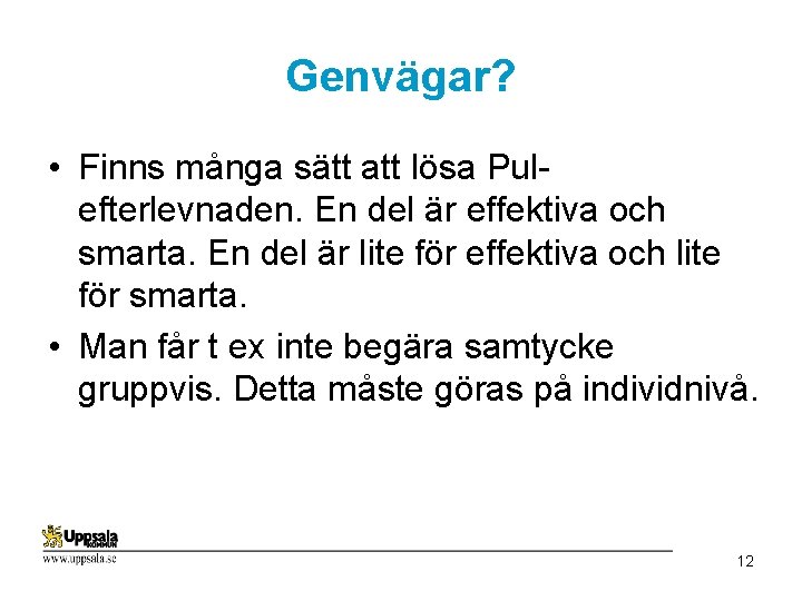 Genvägar? • Finns många sätt att lösa Pulefterlevnaden. En del är effektiva och smarta.