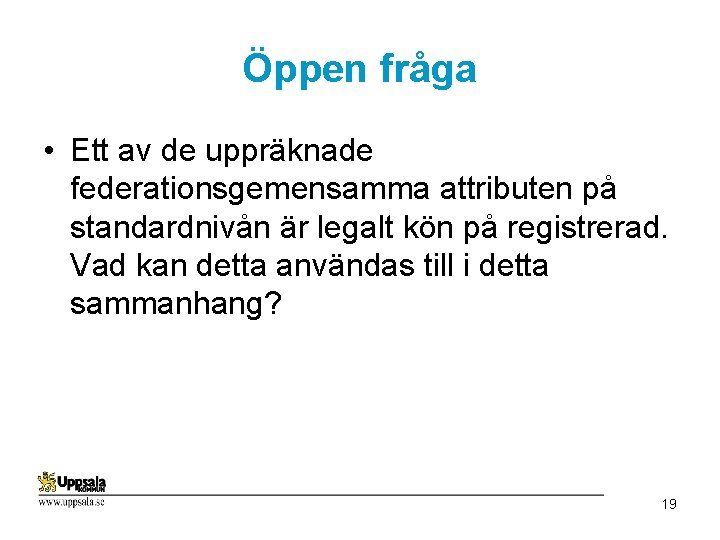 Öppen fråga • Ett av de uppräknade federationsgemensamma attributen på standardnivån är legalt kön