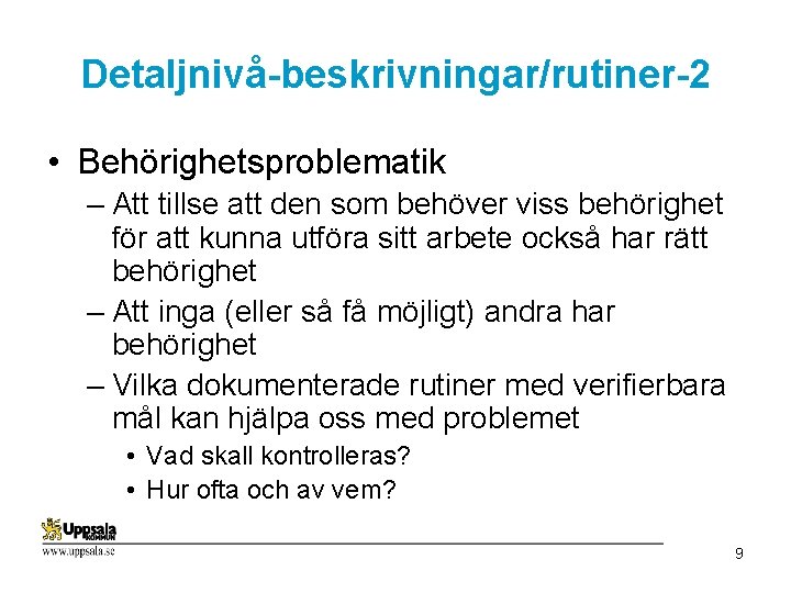 Detaljnivå-beskrivningar/rutiner-2 • Behörighetsproblematik – Att tillse att den som behöver viss behörighet för att