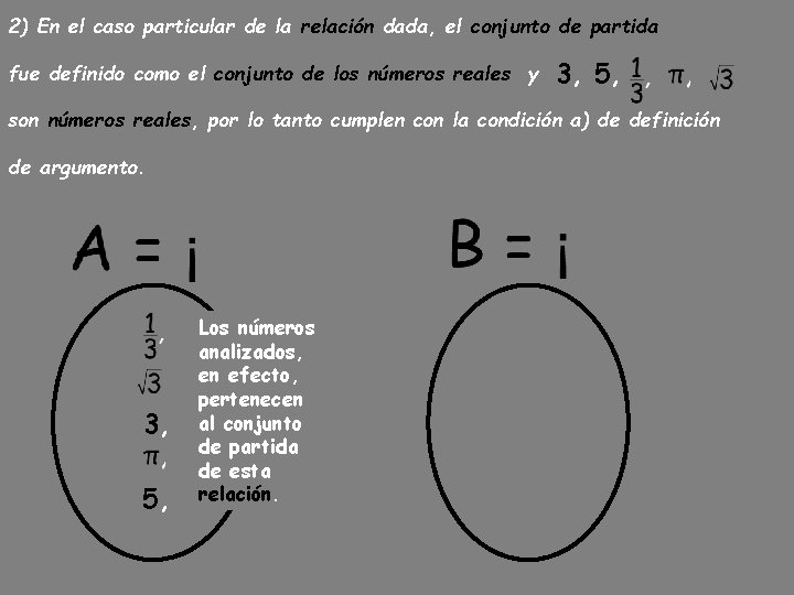 2) En el caso particular de la relación dada, el conjunto de partida fue 2) En el caso particular de la relación dada, el conjunto de partida fue