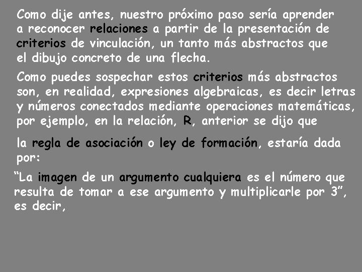 Como dije antes, nuestro próximo paso sería aprender a reconocer relaciones a partir de Como dije antes, nuestro próximo paso sería aprender a reconocer relaciones a partir de
