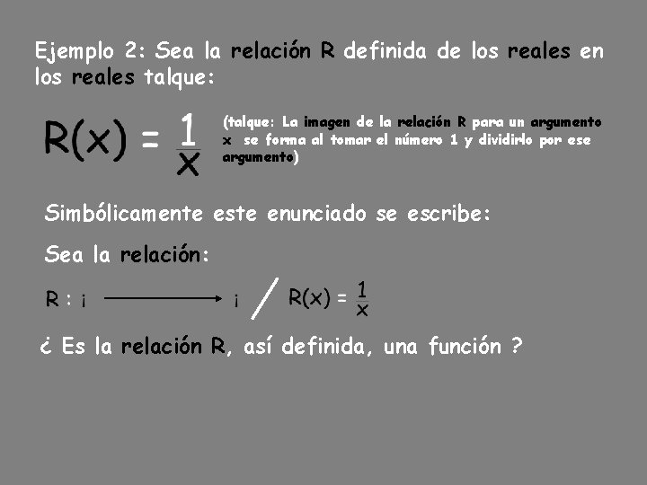 Ejemplo 2: Sea la relación R definida de los reales en los reales talque: