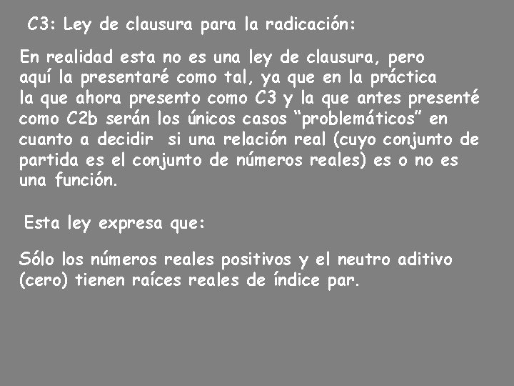 C 3: Ley de clausura para la radicación: En realidad esta no es una