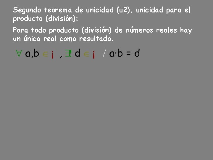 Segundo teorema de unicidad (u 2), unicidad para el producto (división): Para todo producto