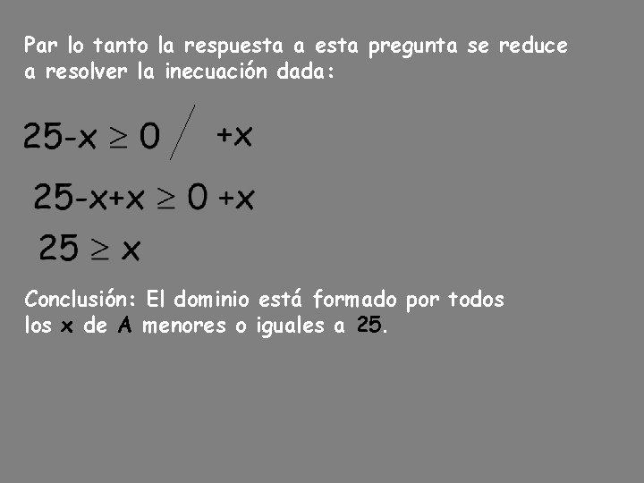 Par lo tanto la respuesta a esta pregunta se reduce a resolver la inecuación Par lo tanto la respuesta a esta pregunta se reduce a resolver la inecuación