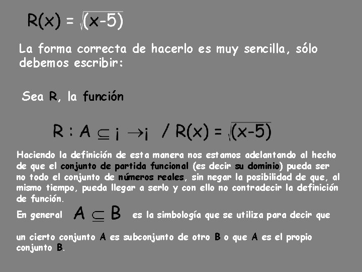 La forma correcta de hacerlo es muy sencilla, sólo debemos escribir: Sea R, la La forma correcta de hacerlo es muy sencilla, sólo debemos escribir: Sea R, la