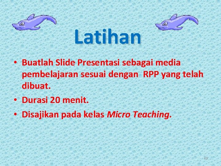 Latihan • Buatlah Slide Presentasi sebagai media pembelajaran sesuai dengan RPP yang telah dibuat.