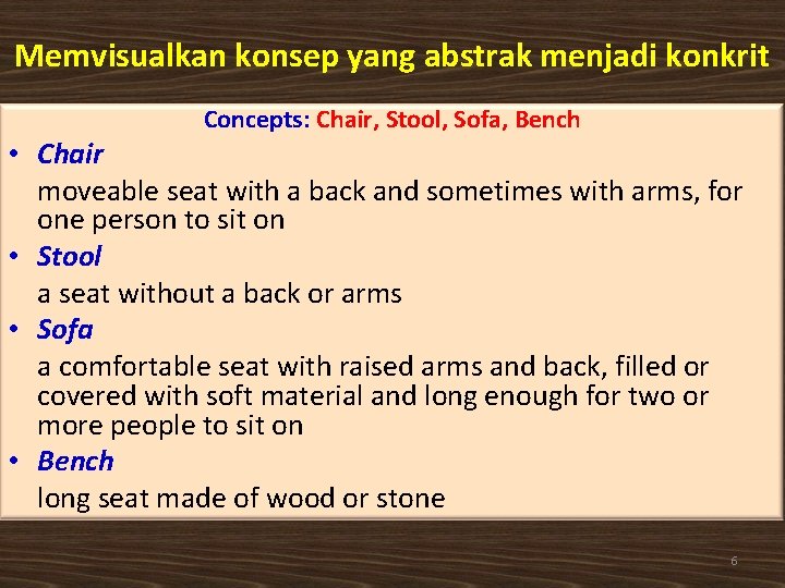 Memvisualkan konsep yang abstrak menjadi konkrit Concepts: Chair, Stool, Sofa, Bench • Chair moveable