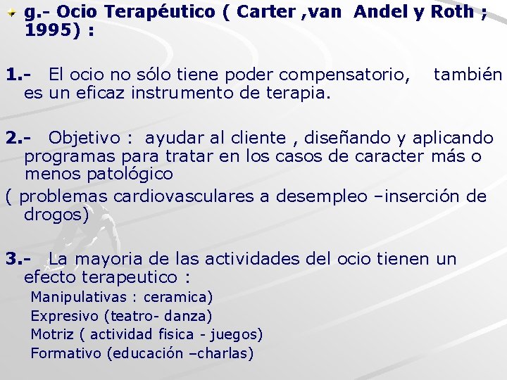 g. - Ocio Terapéutico ( Carter , van Andel y Roth ; 1995) :