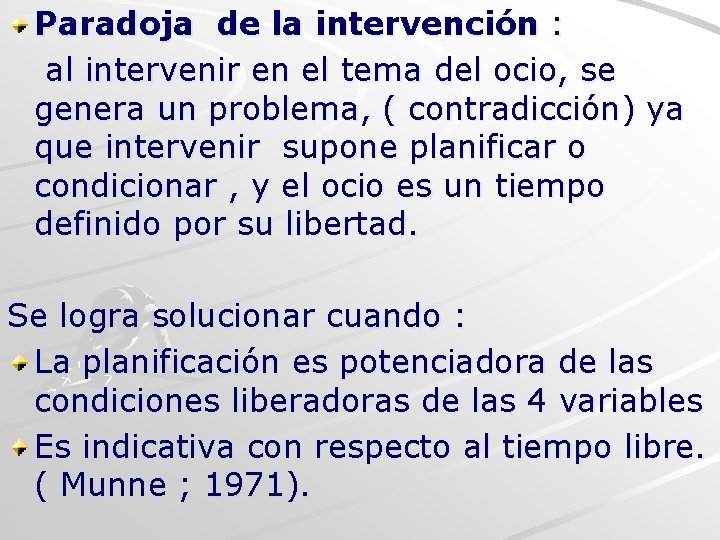 Paradoja de la intervención : al intervenir en el tema del ocio, se genera