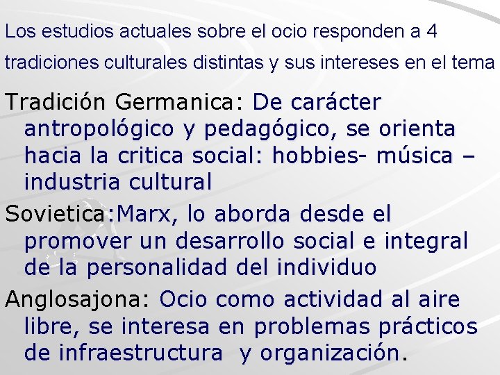Los estudios actuales sobre el ocio responden a 4 tradiciones culturales distintas y sus
