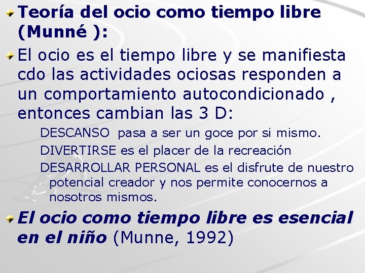 Teoría del ocio como tiempo libre (Munné ): El ocio es el tiempo libre