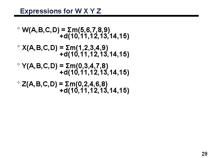 Expressions for W X Y Z ° W(A, B, C, D) = Σm(5, 6,