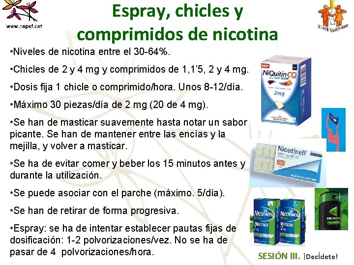 Espray, chicles y comprimidos de nicotina • Niveles de nicotina entre el 30 -64%.