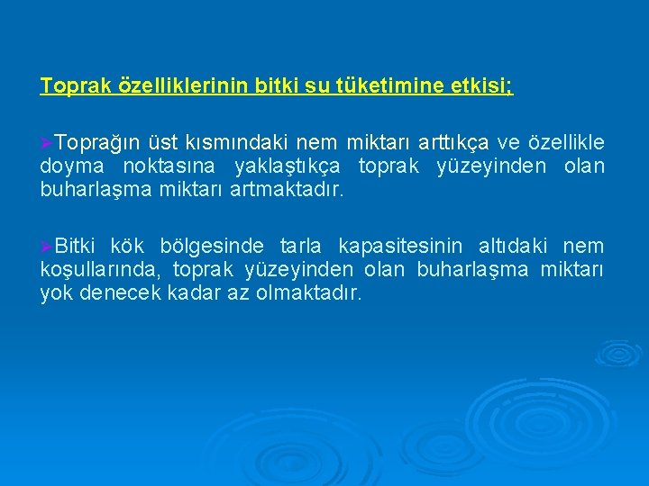 Toprak özelliklerinin bitki su tüketimine etkisi; ØToprağın üst kısmındaki nem miktarı arttıkça ve özellikle