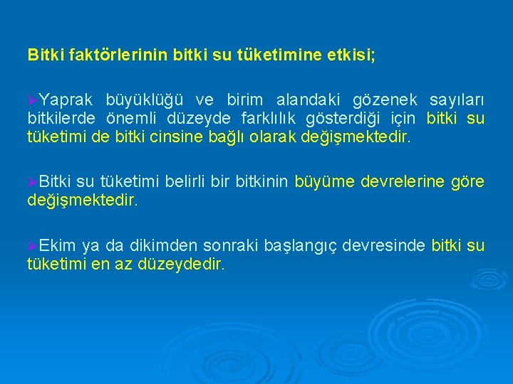 Bitki faktörlerinin bitki su tüketimine etkisi; ØYaprak büyüklüğü ve birim alandaki gözenek sayıları bitkilerde