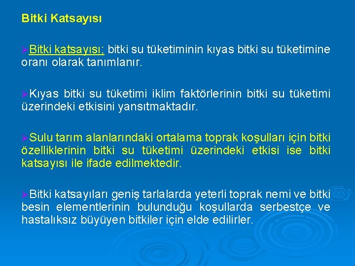 Bitki Katsayısı ØBitki katsayısı; bitki su tüketiminin kıyas bitki su tüketimine oranı olarak tanımlanır.