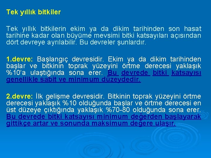 Tek yıllık bitkilerin ekim ya da dikim tarihinden son hasat tarihine kadar olan büyüme