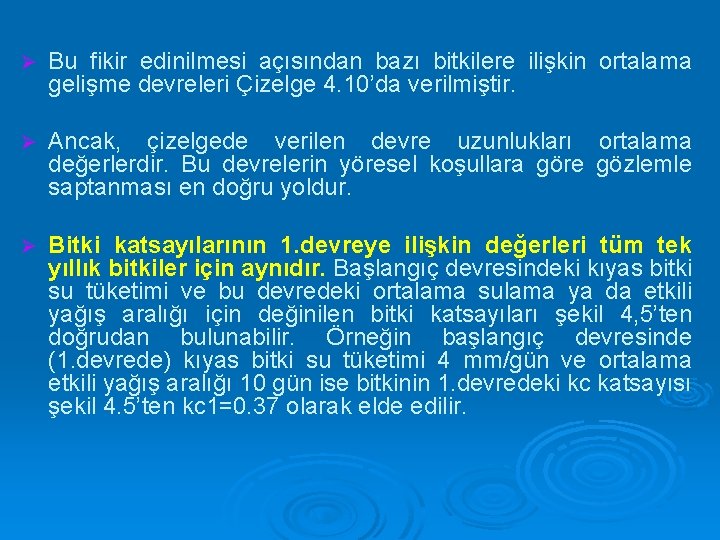 Ø Bu fikir edinilmesi açısından bazı bitkilere ilişkin ortalama gelişme devreleri Çizelge 4. 10’da