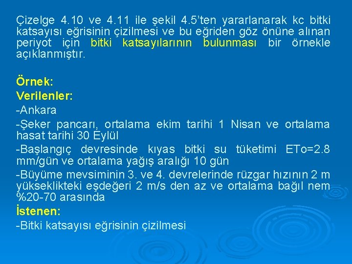 Çizelge 4. 10 ve 4. 11 ile şekil 4. 5’ten yararlanarak kc bitki katsayısı