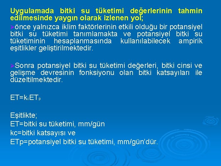 Uygulamada bitki su tüketimi değerlerinin tahmin edilmesinde yaygın olarak izlenen yol; Øönce yalnızca iklim