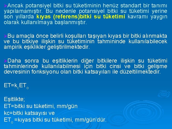 ØAncak potansiyel bitki su tüketiminin henüz standart bir tanımı yapılamamıştır. Bu nedenle potansiyel bitki