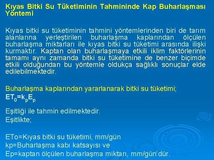 Kıyas Bitki Su Tüketiminin Tahmininde Kap Buharlaşması Yöntemi Kıyas bitki su tüketiminin tahmini yöntemlerinden