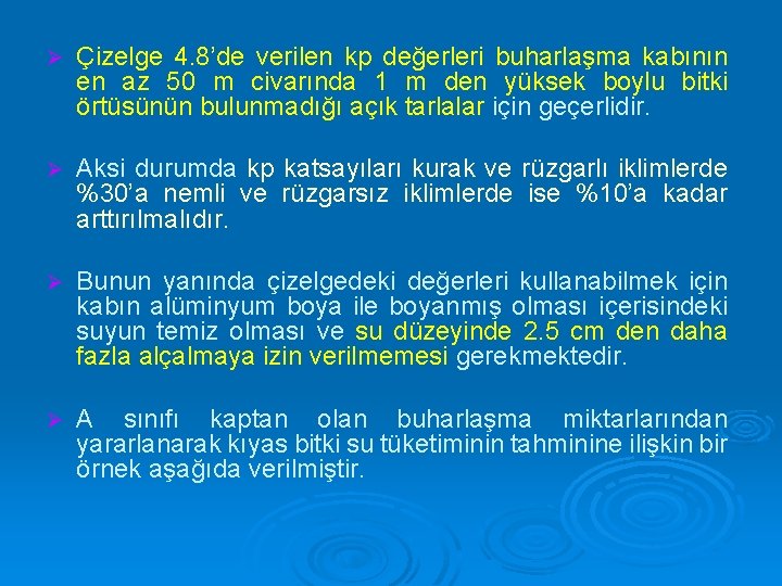 Ø Çizelge 4. 8’de verilen kp değerleri buharlaşma kabının en az 50 m civarında