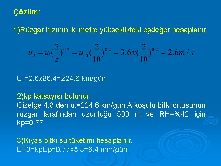 Çözüm: 1)Rüzgar hızının iki metre yükseklikteki eşdeğer hesaplanır. U 2=2. 6 x 86. 4=224.