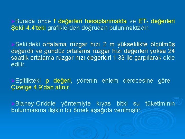 ØBurada önce f değerleri hesaplanmakta ve ETo değerleri Şekil 4. 4’teki grafiklerden doğrudan bulunmaktadır.