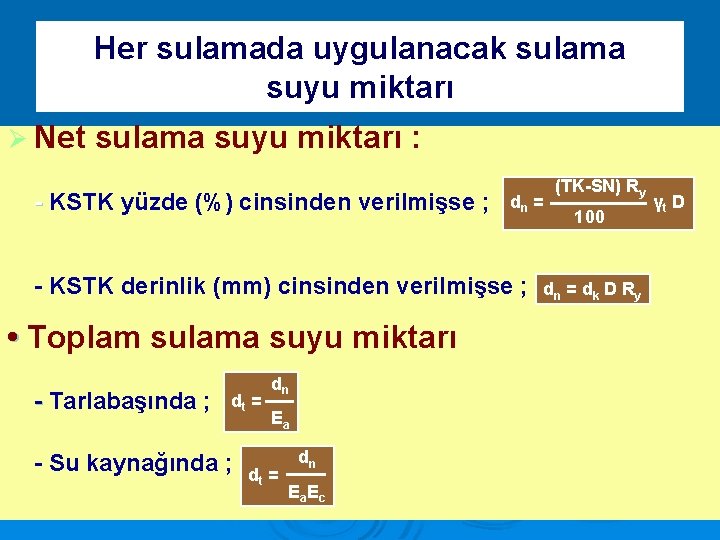 Her sulamada uygulanacak sulama suyu miktarı Ø Net sulama suyu miktarı : - KSTK