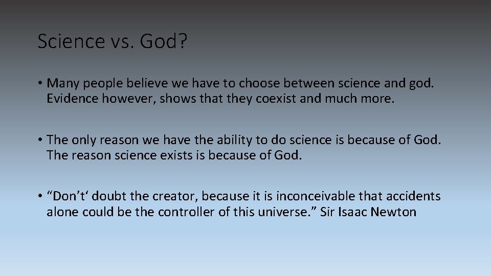 Science vs. God? • Many people believe we have to choose between science and