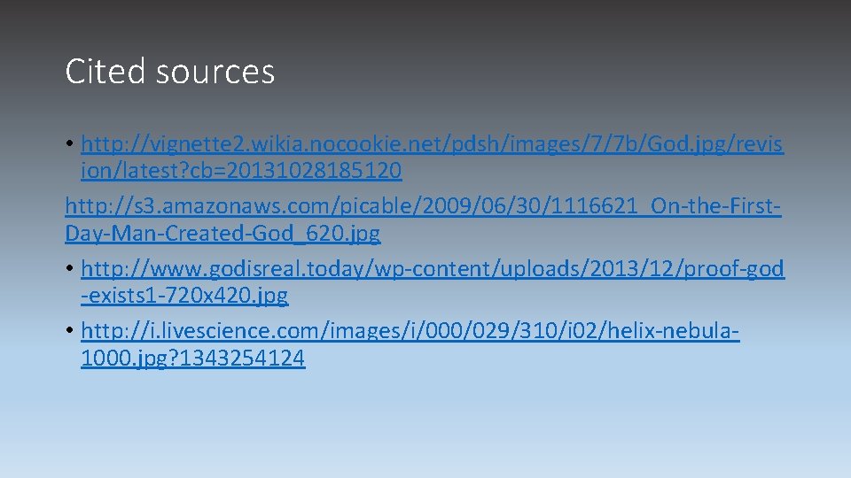 Cited sources • http: //vignette 2. wikia. nocookie. net/pdsh/images/7/7 b/God. jpg/revis ion/latest? cb=20131028185120 http: