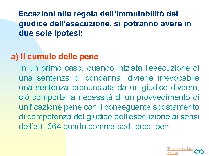 Eccezioni alla regola dell’immutabilità del giudice dell’esecuzione, si potranno avere in due sole ipotesi: