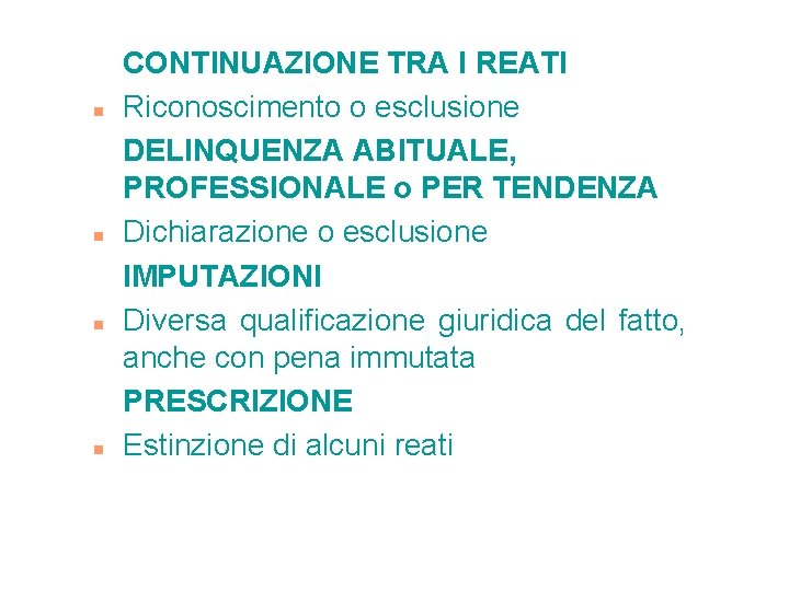 n n CONTINUAZIONE TRA I REATI Riconoscimento o esclusione DELINQUENZA ABITUALE, PROFESSIONALE o PER