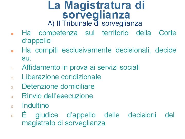 La Magistratura di sorveglianza n n 1. 2. 3. 4. 5. 6. A) Il