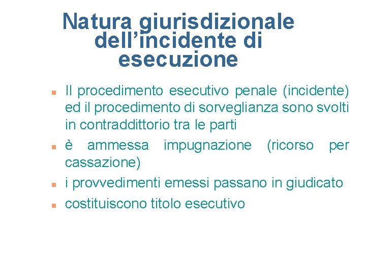 Natura giurisdizionale dell’incidente di esecuzione n n Il procedimento esecutivo penale (incidente) ed il