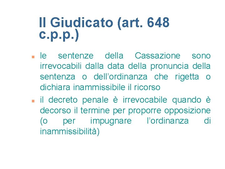 Il Giudicato (art. 648 c. p. p. ) n n le sentenze della Cassazione