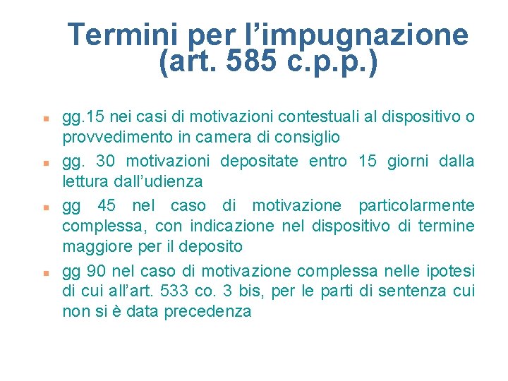 Termini per l’impugnazione (art. 585 c. p. p. ) n n gg. 15 nei