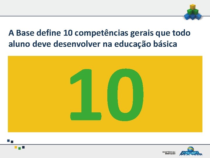 A Base define 10 competências gerais que todo aluno deve desenvolver na educação básica