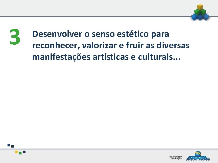 3 Desenvolver o senso estético para reconhecer, valorizar e fruir as diversas manifestações artísticas