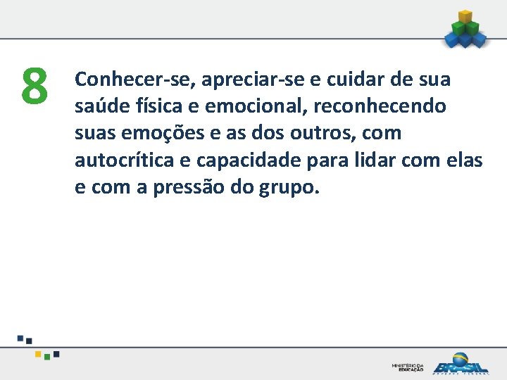 8 Conhecer-se, apreciar-se e cuidar de sua saúde física e emocional, reconhecendo suas emoções