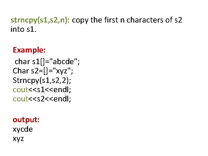 strncpy(s 1, s 2, n): copy the first n characters of s 2 into