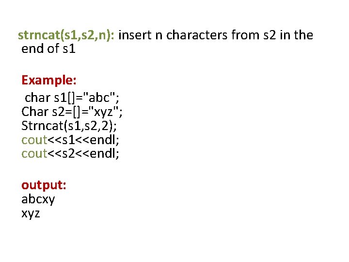 strncat(s 1, s 2, n): insert n characters from s 2 in the end