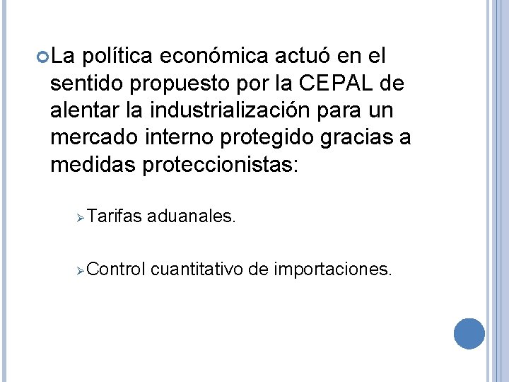  La política económica actuó en el sentido propuesto por la CEPAL de alentar