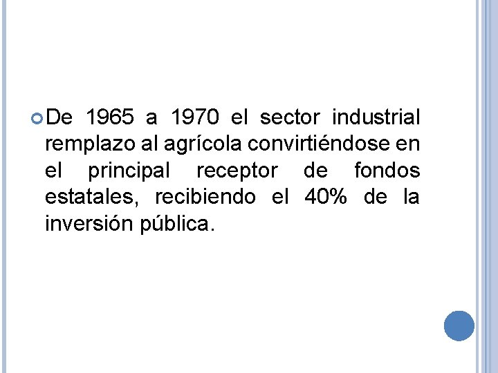  De 1965 a 1970 el sector industrial remplazo al agrícola convirtiéndose en el
